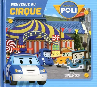 Robocar Poli. Bienvenue au cirque