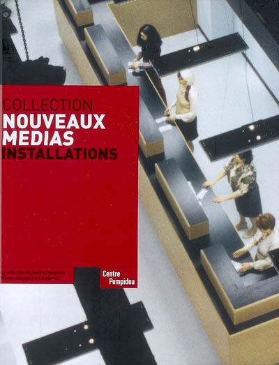 Collection Nouveaux médias, installations : la collection du Centre Pompidou-Musée national d'art moderne