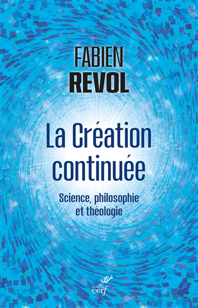 La création continuée : science, philosophie et théologie
