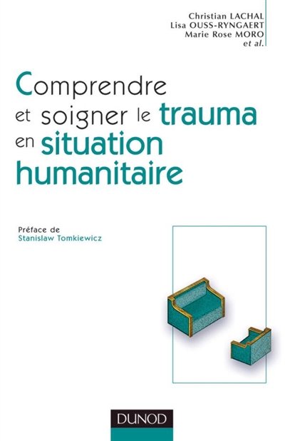 Comprendre et soigner le trauma en situation humanitaire : définitions, méthodes, actions