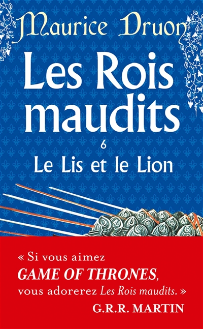 Les rois maudits. Vol. 6. Le lis et le lion : roman historique