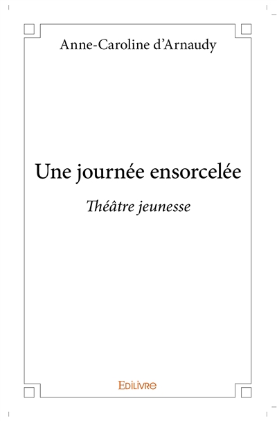 Une journée ensorcelée :...