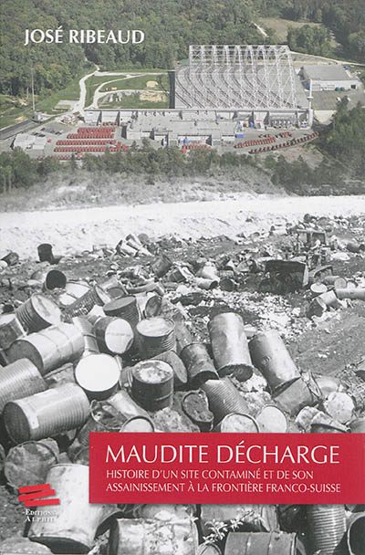 Maudite décharge : histoire d'un site contaminé et de son assainissement à la frontière franco-suisse
