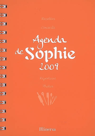 L'agenda de Sophie 2009 : recettes, conseils, répertoire, photos