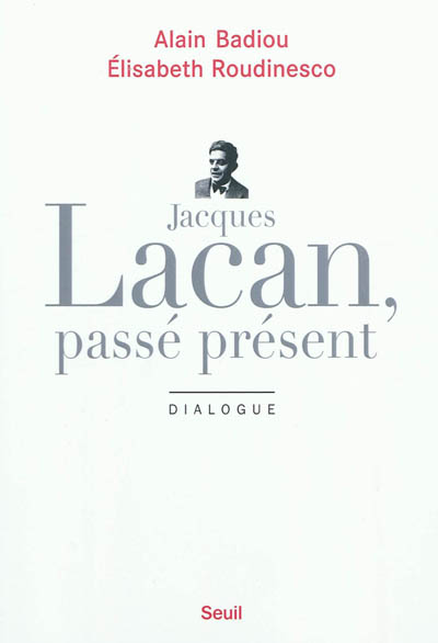 Jacques Lacan, passé présent : dialogue