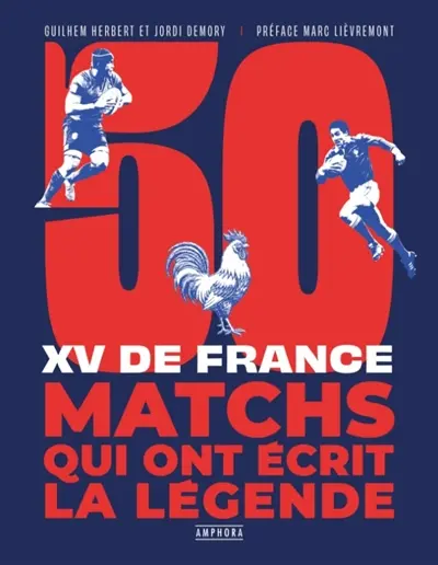 50 matchs qui ont écrit la légende : XV de France
