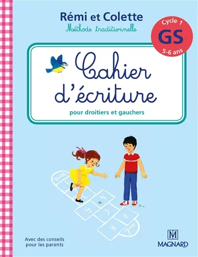 Rémi et Colette, méthode traditionnelle : cahier d'écriture pour droitiers et gauchers : cycle 1, GS, 5-6 ans
