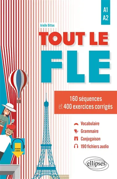 Tout le FLE : 160 séquences et 400 exercices corrigés : A1-A2