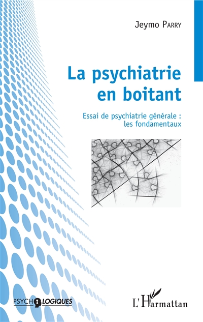 La psychiatrie en boitant : essai de psychiatrie générale : les fondamentaux