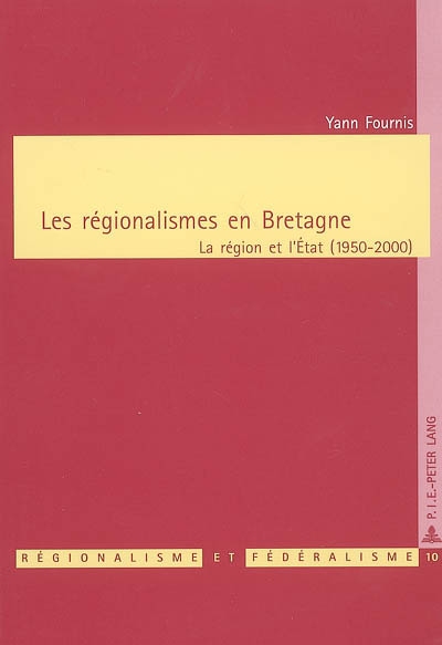 Les régionalismes en Bretagne : la région et l'Etat (1950-2000)