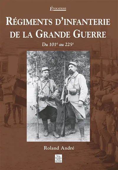 Régiments d'infanterie de la Grande Guerre : du 101e au 225e