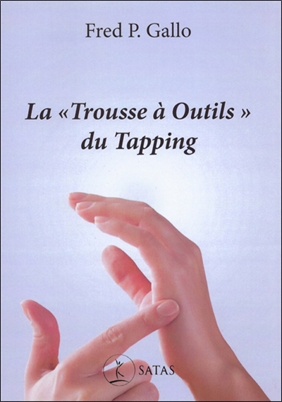 La trousse à outils du tapping : des techniques psychocorporelles simples pour soulager le stress, l'anxiété, la dépression, le psychotraumatisme, la douleur et bien plus encore