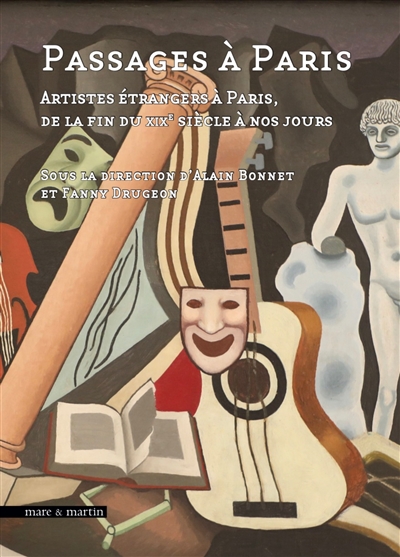 Passages à Paris : artistes étrangers à Paris, de la fin du XIXe à nos jours