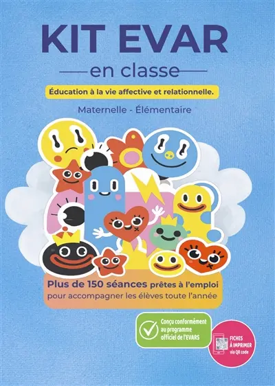 Kit EVAR, éducation à la vie affective et relationnelle en classe : maternelle, élémentaire : plus de 150 séances prêtes à l'emploi pour accompagner les élèves toute l'année