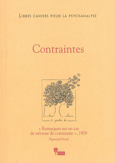 Libres cahiers pour la psychanalyse, n° 30. Contraintes : Remarques sur un cas de névrose de contrainte, 1909, Sigmund Freud