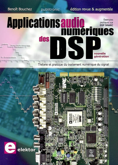 Applications audionumériques des DSP nouvelle génération : théorie et pratique du traitement numérique du signal : exemples pratiqués sur DSP SHARC