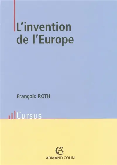 L'invention de l'Europe : de l'Europe de Jean Monnet à l'Union européenne