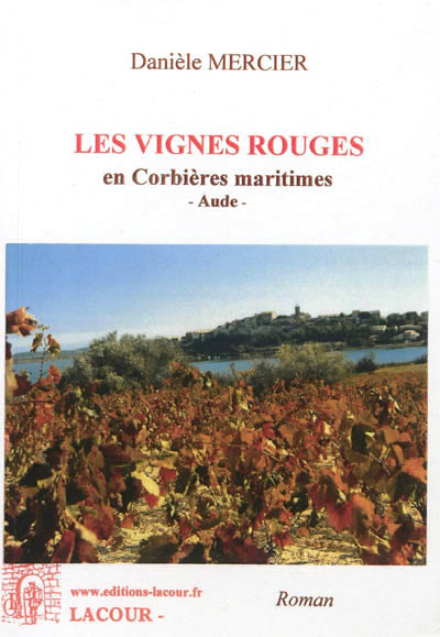 Les vignes rouges : le second volet d'une saga familiale qui a pour cadre un petit village des Corbières maritimes dans l'Aude