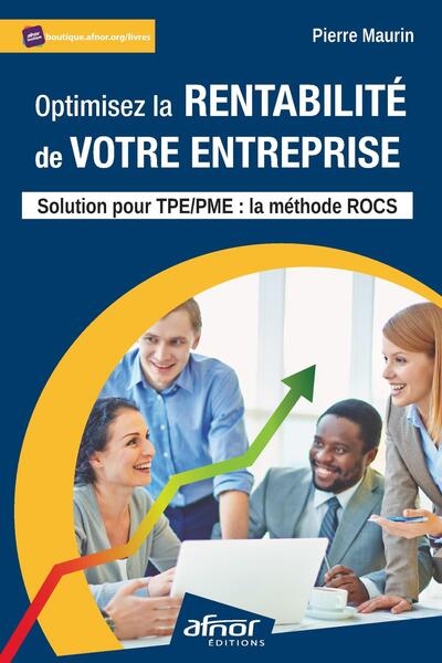 optimisez la rentabilité de votre entreprise : solution pour tpe-pme : la méthode rocs