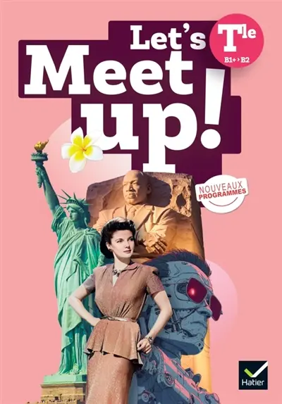 Let's meet up!, anglais terminale B1+-B2 : nouveaux programmes Let's meet up!, anglais terminale B1+-B2 : nouveaux programmes