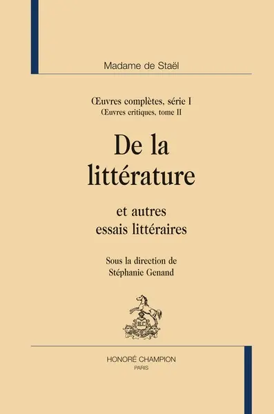 Oeuvres complètes. Vol. 1. Oeuvres critiques. Vol. 2. De la littérature : et autres essais littéraires