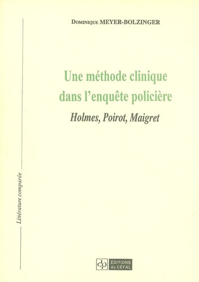 Une méthode clinique dans l'enquête policière : Holmes, Poirot, Maigret