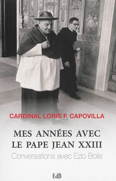 Mes années avec le pape Jean XXIII : conversations avec Ezio Bollis