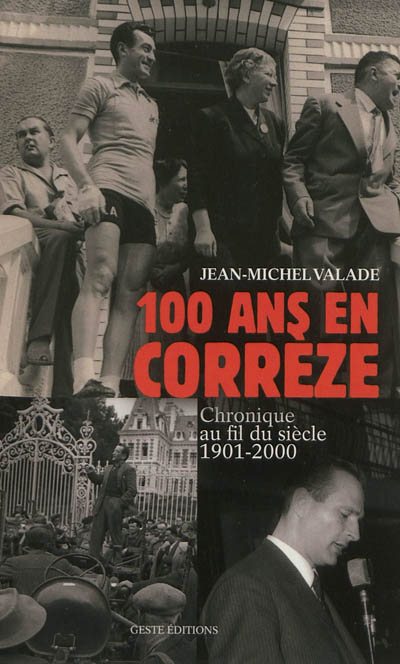 100 ans en Corrèze : chronique au fil du siècle, 1901-2000