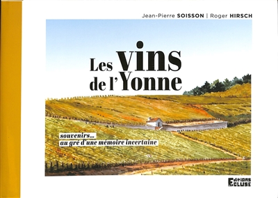 Les vins de l'Yonne : souvenirs... au gré d'une mémoire incertaine