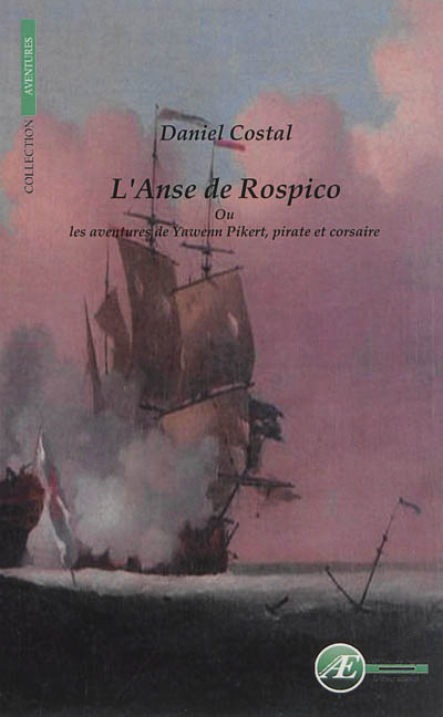 L'anse de Rospico : les aventures de Yauwenn Pikert, pirate et corsaire