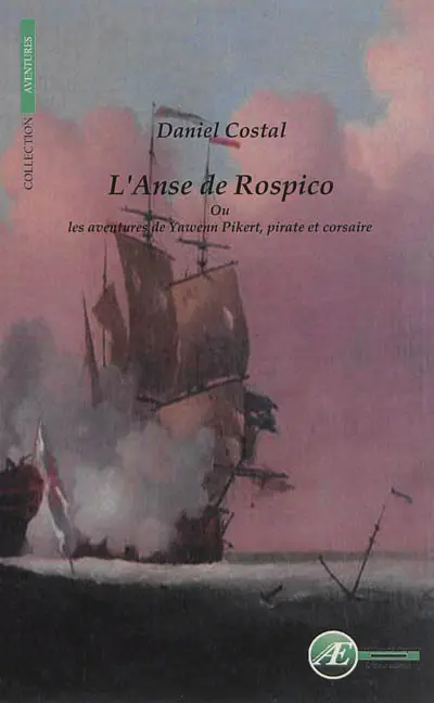 L'anse de Rospico : les aventures de Yauwenn Pikert, pirate et corsaire