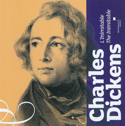Charles Dickens, l'inimitable. Charles Dickens, the inimitable