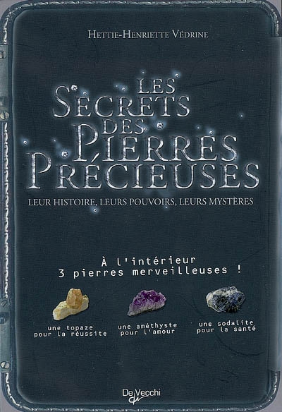 Les secrets des pierres précieuses : leur histoire, leurs pouvoirs, leurs mystères