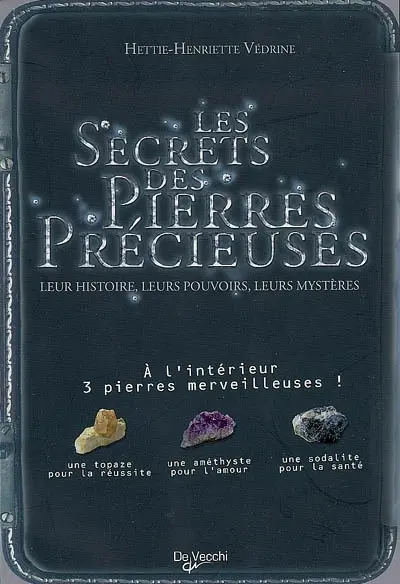 Les secrets des pierres précieuses : leur histoire, leurs pouvoirs, leurs mystères