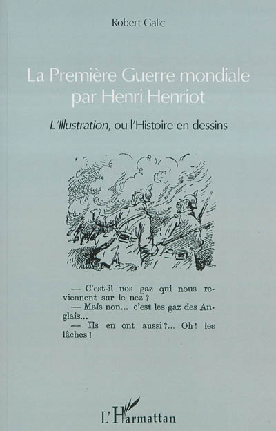 La Première Guerre mondiale par Henri Henriot : L'Illustration ou L'Histoire en dessins