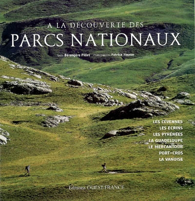 A la découverte des parcs nationaux : les Cévennes, les Ecrins, les Pyrénées, la Guadeloupe, le Mercantour, Port-Cros, la Vanoise