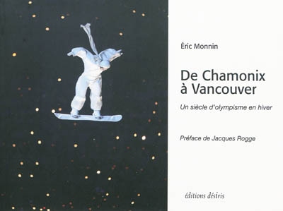 De Chamonix à Vancouver, un siècle d'olympisme en hiver