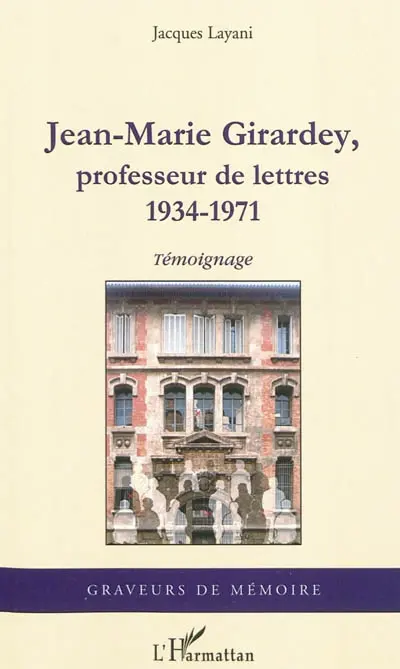 Jean-Marie Girardey, professeur de lettres : 1934-1971 : témoignage