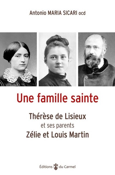 Une famille sainte : Thérèse de Lisieux et ses parents, Zélie et Louis Martin