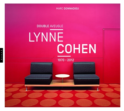 Lynne Cohen : double aveugle, 1970-2012