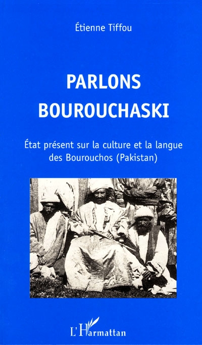 Parlons bourouchaski : état présent sur la culture et la langue des Bourouchos (Pakistan)