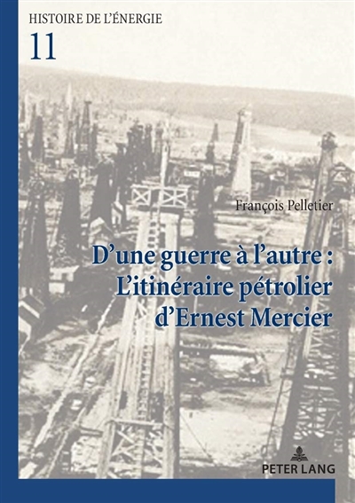 D'une guerre à l'autre : l'itinéraire pétrolier d'Ernest Mercier