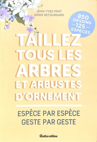 Taillez tous les arbres et arbustes d'ornement : espèce par espèce, geste par geste