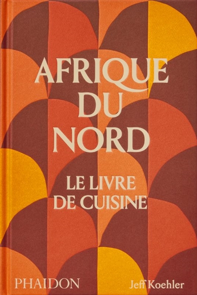 Afrique du Nord : le livre de cuisine