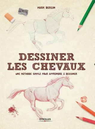 Dessiner les chevaux : une méthode simple pour apprendre à dessiner