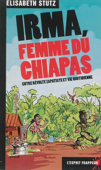 Irma, femme du Chiapas : entre révolte zapatiste et vie quotidienne