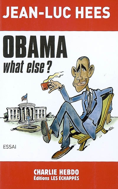 Obama, what else ? : essai