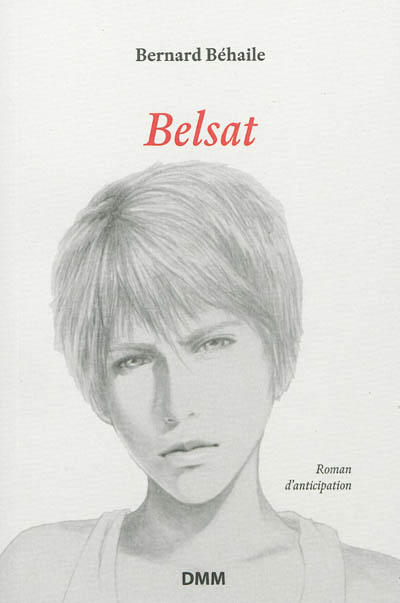 Belsat : chronique d'un changement de civilisation : roman d'anticipation