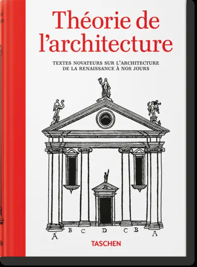 Théorie de l'architecture : textes novateurs sur l'architecture de la Renaissance à nos jours