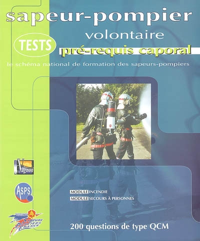 Tests sapeur-pompier volontaire, pré-requis caporal : le schéma national de formation des sapeurs-pompiers : 200 questions de type QCM